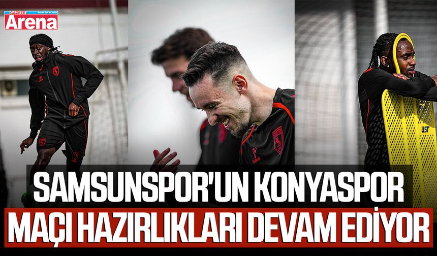 Samsunspor'un Konyaspor maçı hazırlıkları devam ediyor