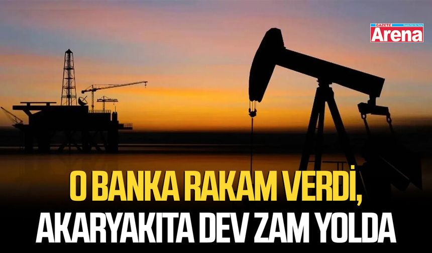 O banka rakam verdi, akaryakıta dev zam yolda