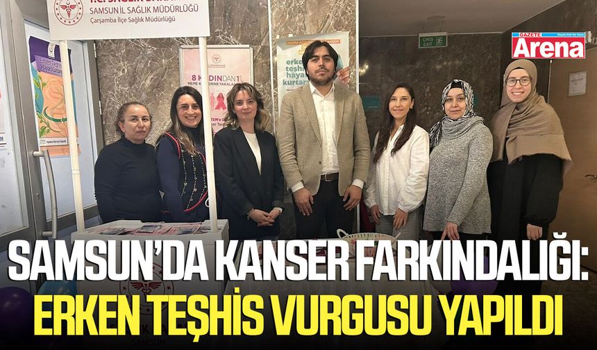 Samsun’da kanser farkındalığı: Erken teşhis vurgusu yapıldı