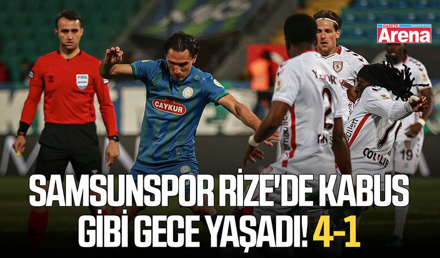 Samsunspor Rize'de kabus gibi gece yaşadı! 4-1