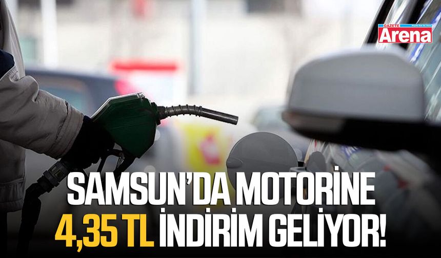 Samsun’da motorine 4,35 TL indirim geliyor!