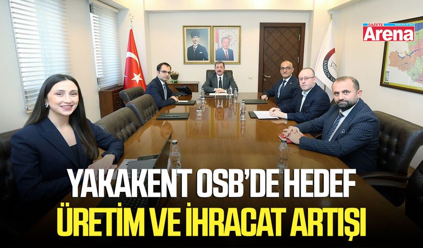 Yakakent OSB’de hedef üretim ve ihracat artışı