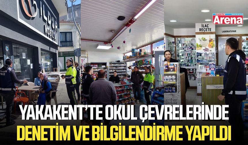 Yakakent’te okul çevrelerinde denetim ve bilgilendirme yapıldı