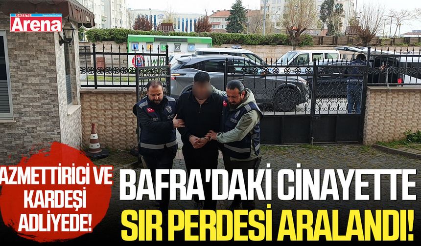 Bafra'daki cinayette sır perdesi aralandı!