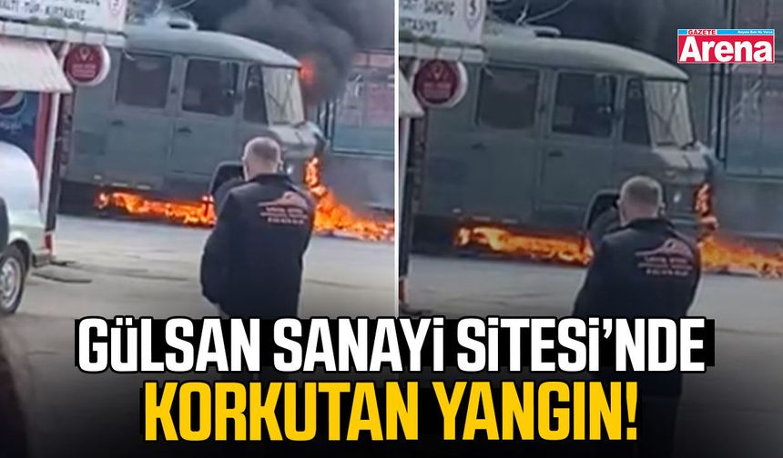 Gülsan Sanayi Sitesi’nde korkutan yangın!