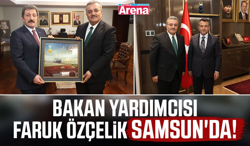 Bakan Yardımcısı Faruk Özçelik Samsun'da!