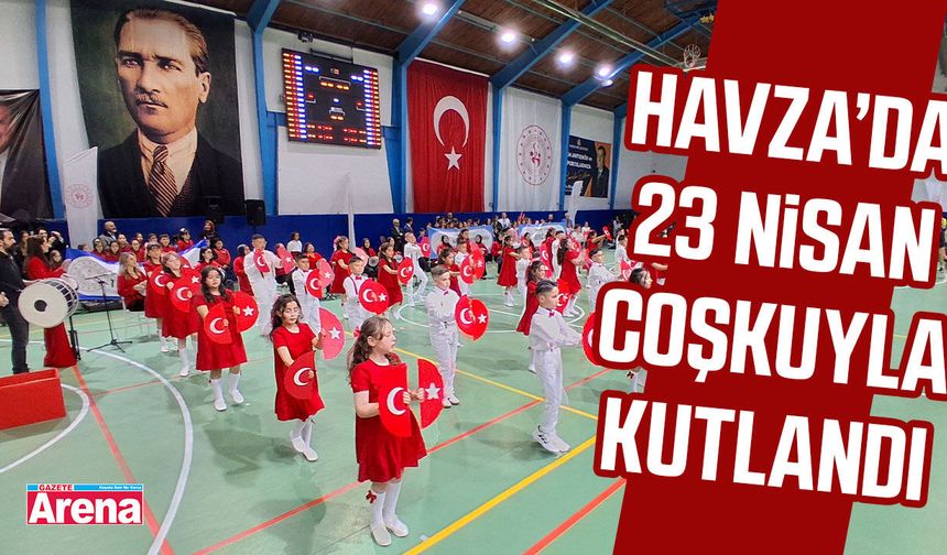 Havza’da 23 Nisan coşkuyla kutlandı