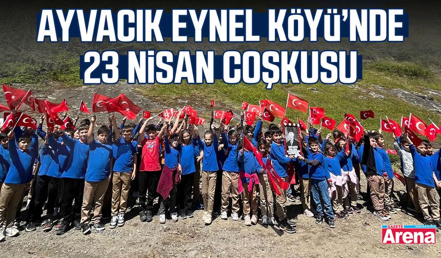 Ayvacık Eynel Köyü’nde 23 Nisan coşkusu