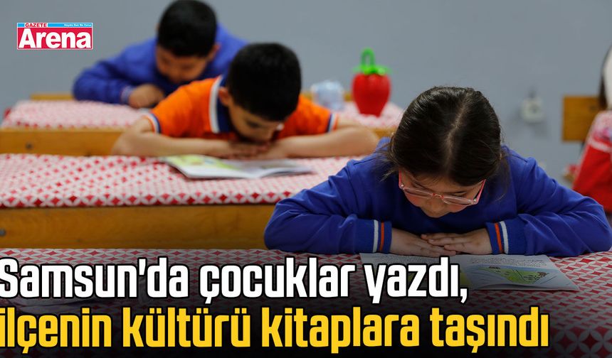 Samsun'da çocuklar yazdı, ilçenin kültürü kitaplara taşındı