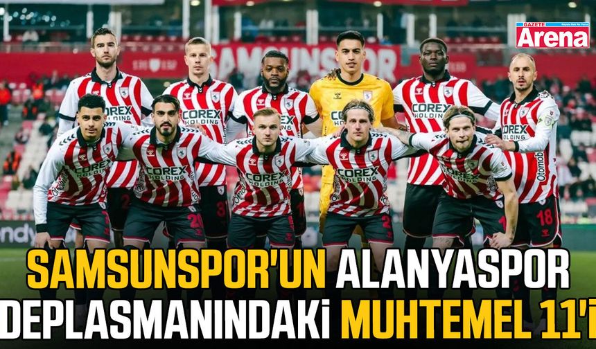 Samsunspor'un Alanyaspor deplasmanındaki muhtemel 11'i