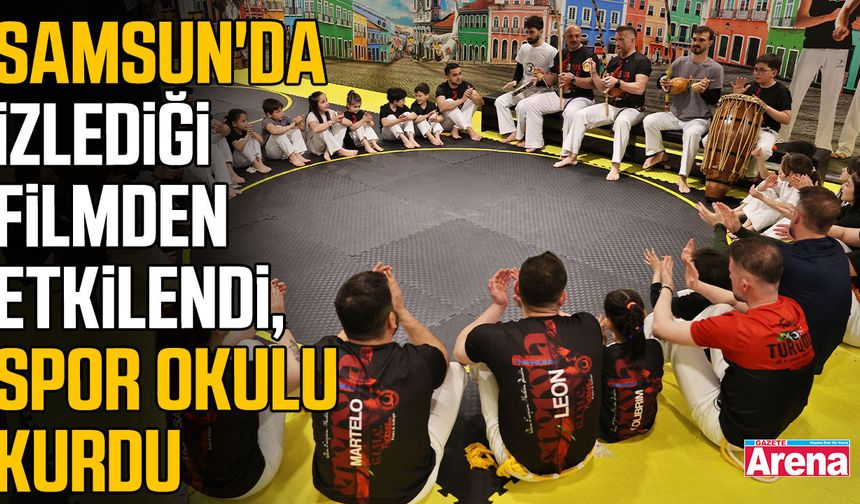 Samsun'da izlediği filmden etkilendi, spor okulu kurdu
