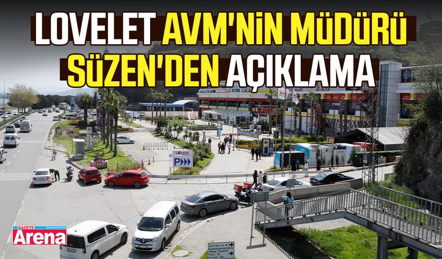 Lovelet AVM'nin müdürü Süzen'den açıklama