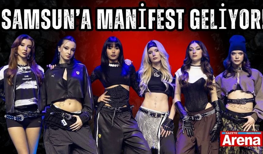 Samsun’a Manifest grubu geliyor! Tarih belli oldu