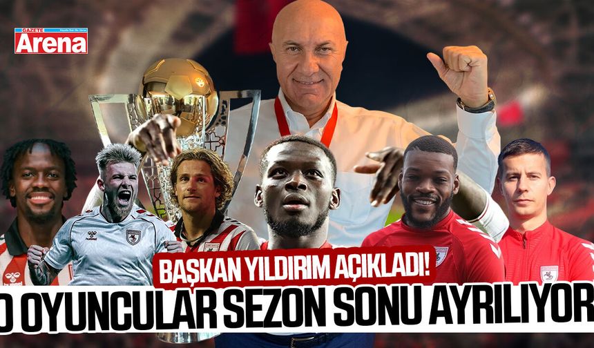 Başkan Yıldırım açıkladı: Samsunspor'da o oyuncular ayrılıyor!