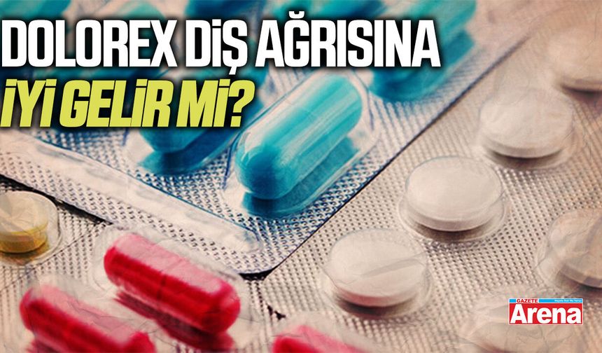 Dolorex diş ağrısına iyi gelir mi?