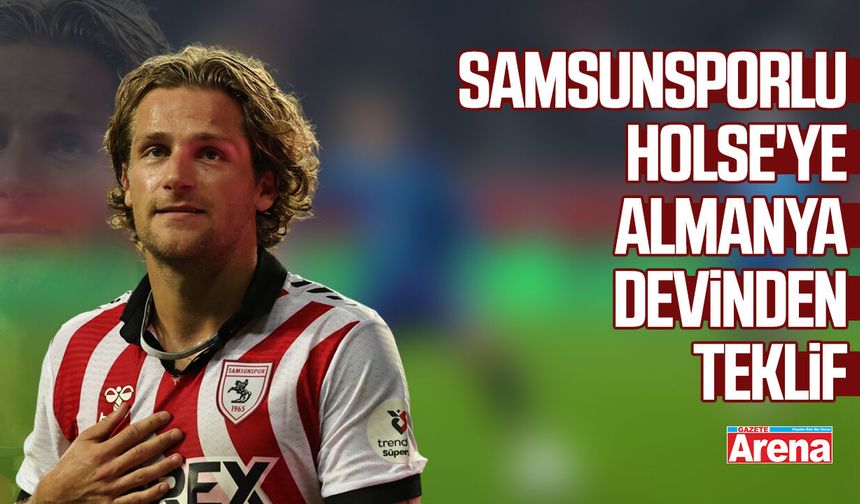 Samsunsporlu Holse'ye Almanya'dan teklif