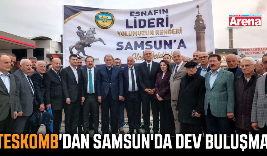 TESKOMB'dan Samsun'da dev buluşma