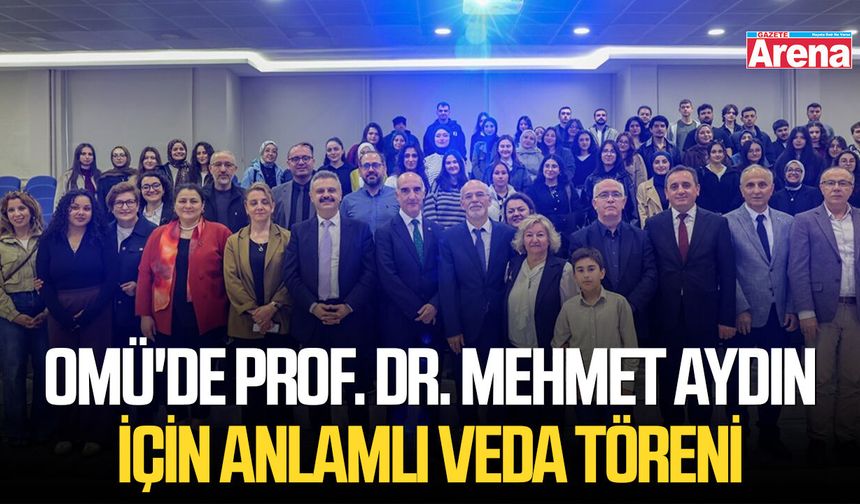 OMÜ'de Prof. Dr. Mehmet Aydın için anlamlı veda töreni