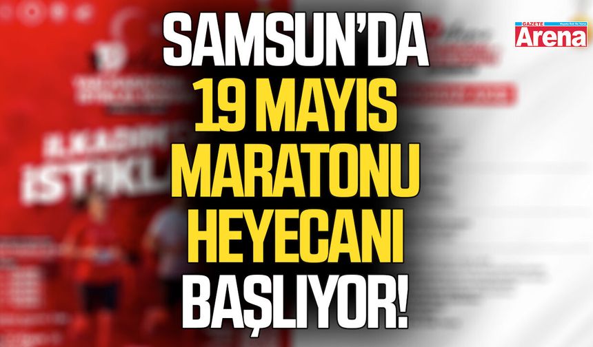 Samsun’da 19 Mayıs maratonu heyecanı başlıyor!