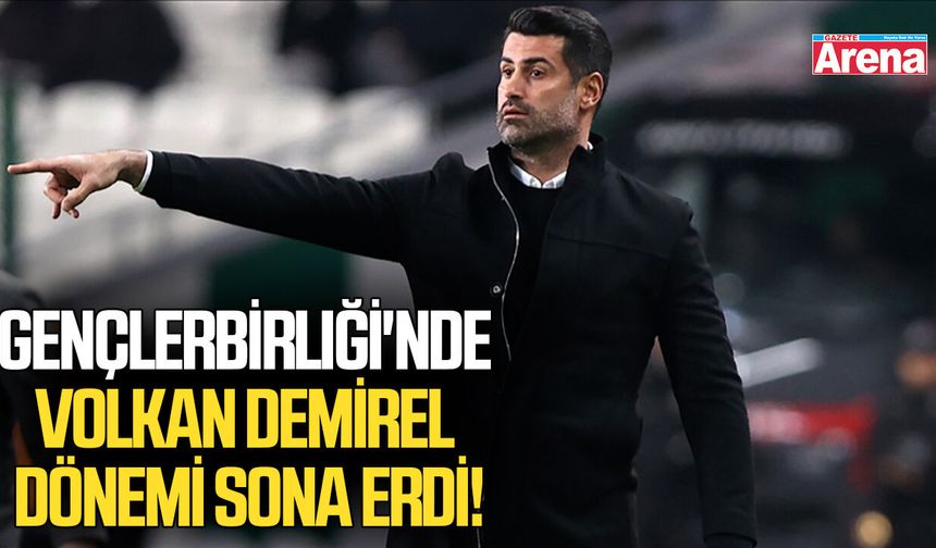 Gençlerbirliği'nde Volkan Demirel dönemi bitti!