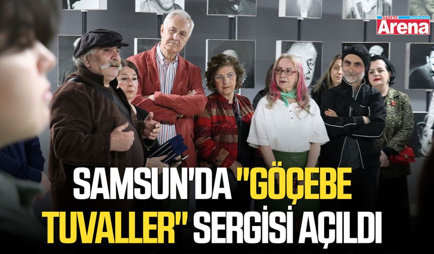 Samsun'da "Göçebe Tuvaller" sergisi açıldı