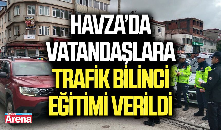 Havza’da vatandaşlara trafik bilinci eğitimi verildi