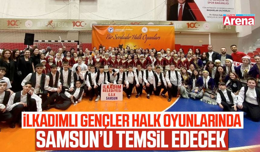İlkadımlı gençler halk oyunlarında Samsun’u temsil edecek