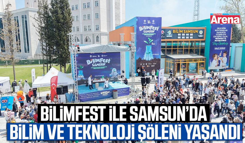 BİLİMFEST ile Samsun'da bilim ve teknoloji şöleni
