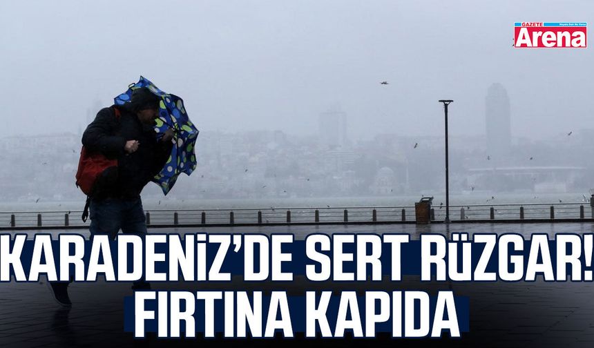 Karadeniz’de sert rüzgar! Fırtına kapıda