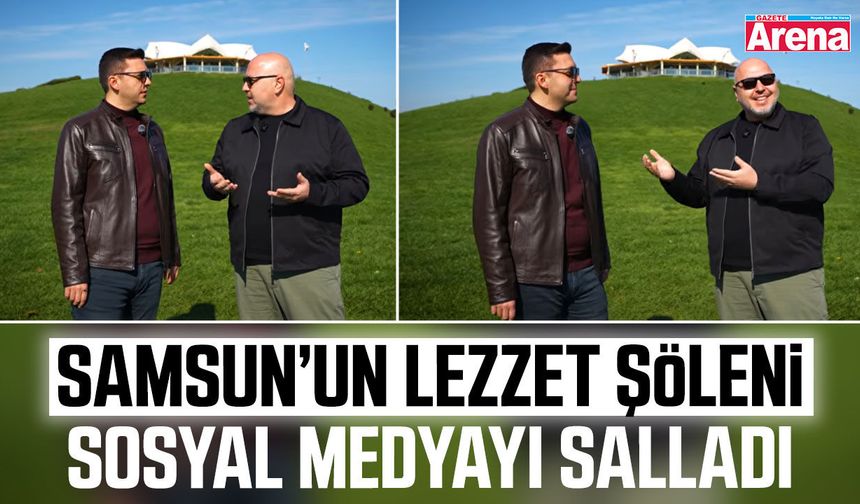 Gastronomi tutkunu Demir’den Samsun’a övgü dolu tur