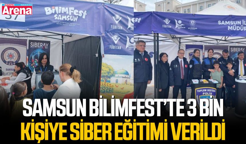 Samsun Bilimfest’te 3 bin kişiye siber eğitimi verildi