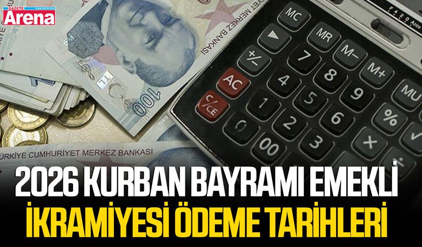 2026 Kurban Bayramı emekli ikramiyesi ödeme tarihleri