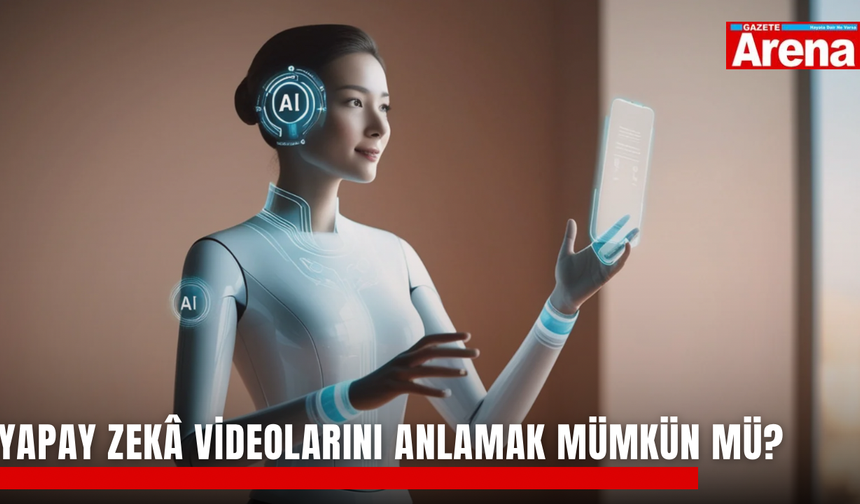 Yapay zekâ videolarını anlamak mümkün mü?