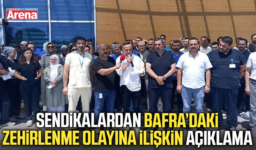 Sendikalardan Bafra’daki zehirlenme olayına ilişkin açıklama