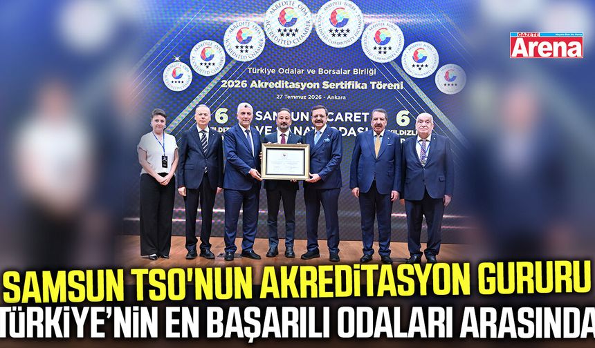 Samsun TSO'nun Akreditasyon gururu