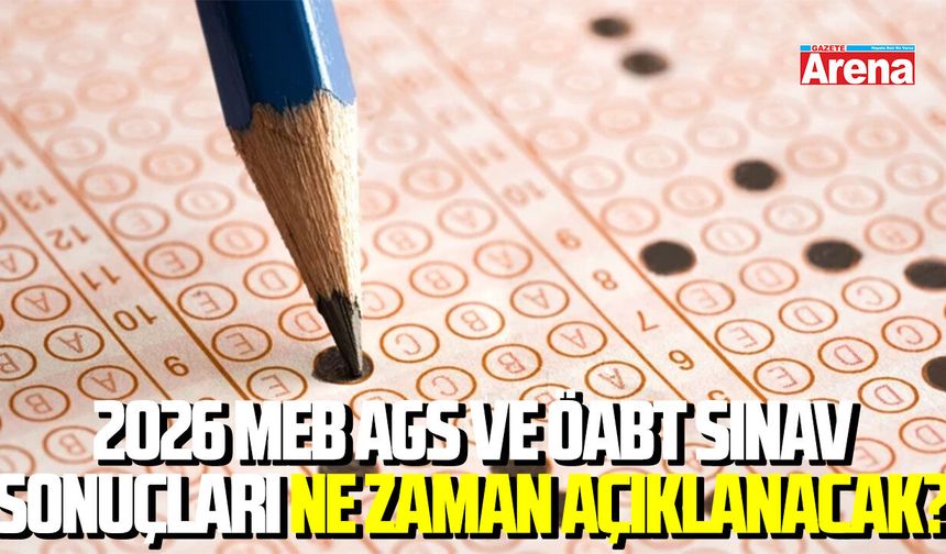 2026 MEB AGS ve ÖABT sınav sonuçları ne zaman açıklanacak?