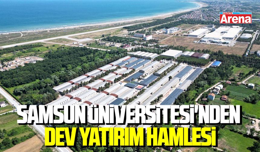Samsun Üniversitesi'nden dev yatırım hamlesi