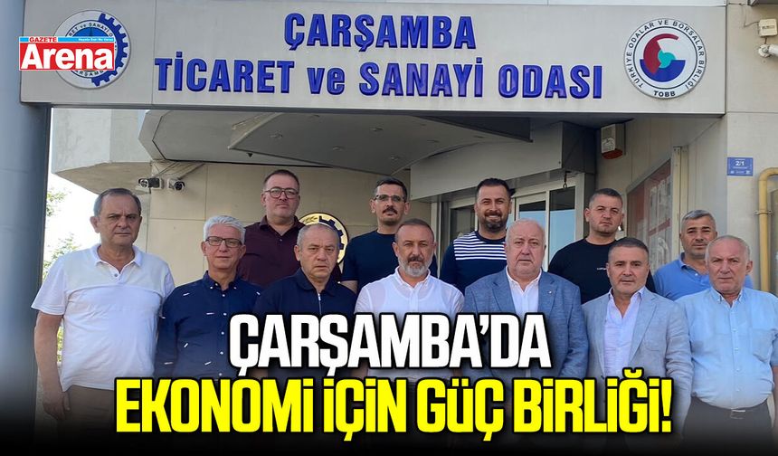 Çarşamba’da ekonomi için güç birliği