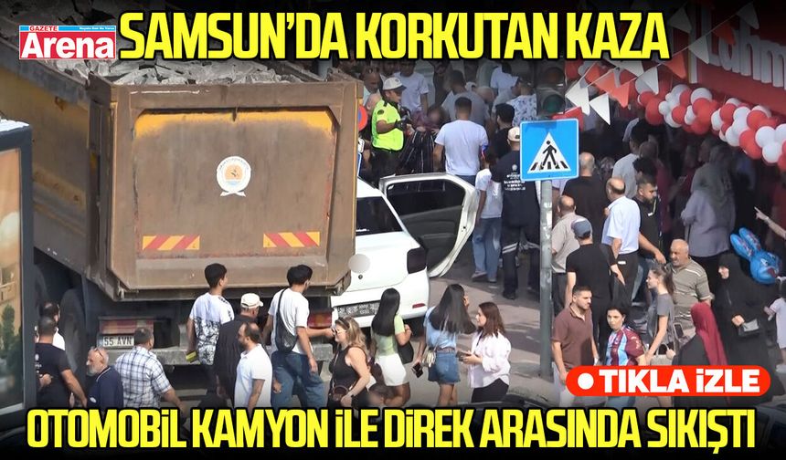 Samsun’da korkutan kaza: Otomobil kamyon ile direk arasında sıkıştı