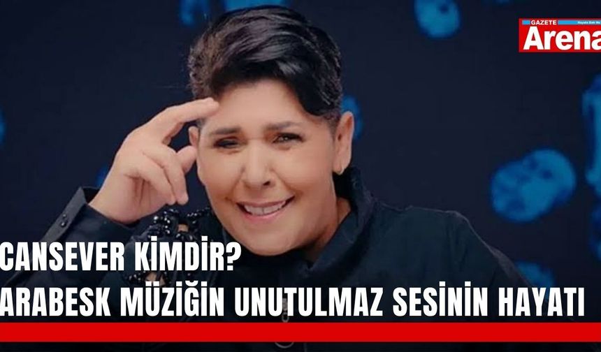 Cansever kimdir? Arabesk müziğin unutulmaz sesinin hayatı
