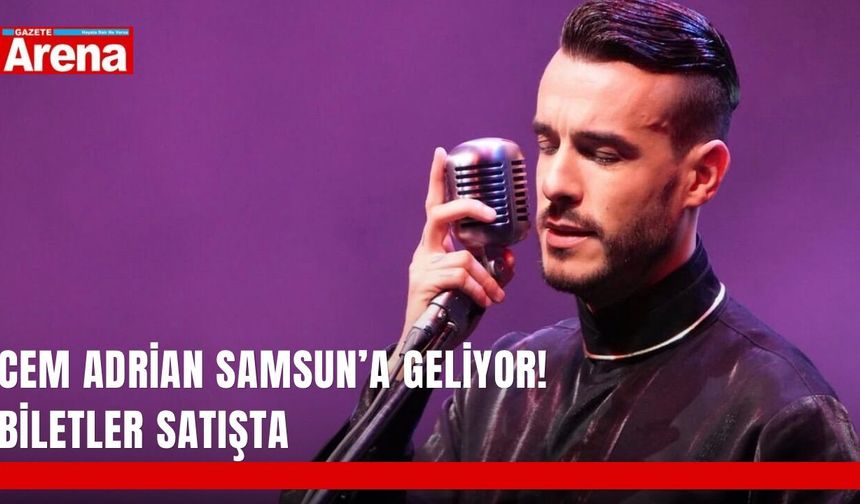 Cem Adrian Samsun’a geliyor! Biletler satışta