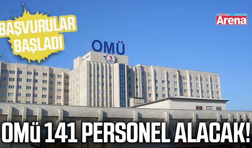 OMÜ 141 personel alacak! Başvurular başladı