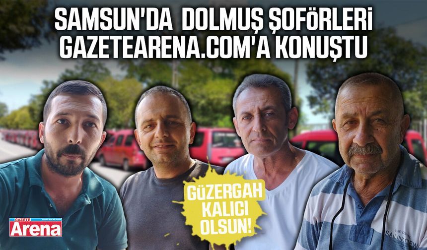 Samsun'da dolmuş şoförlerinden güzergah talebi
