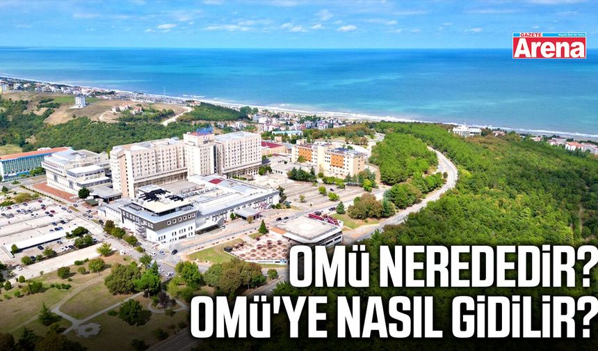 OMÜ nerededir? OMÜ'ye nasıl gidilir?