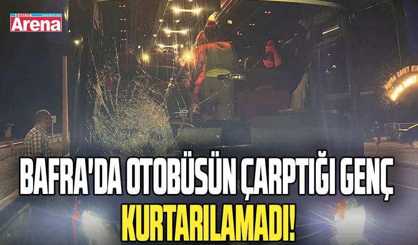 Bafra'da otobüsün çarptığı genç kurtarılamadı