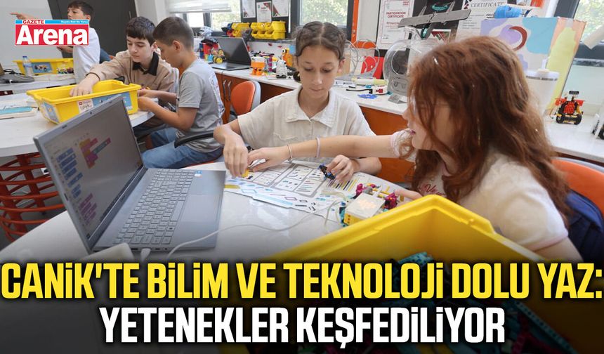 Canik’te geleceğin teknoloji yıldızları yetişiyor!