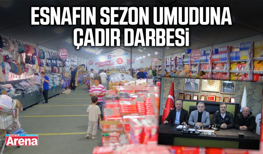 Esnafın sezon umuduna çadır darbesi - gazetearena.com