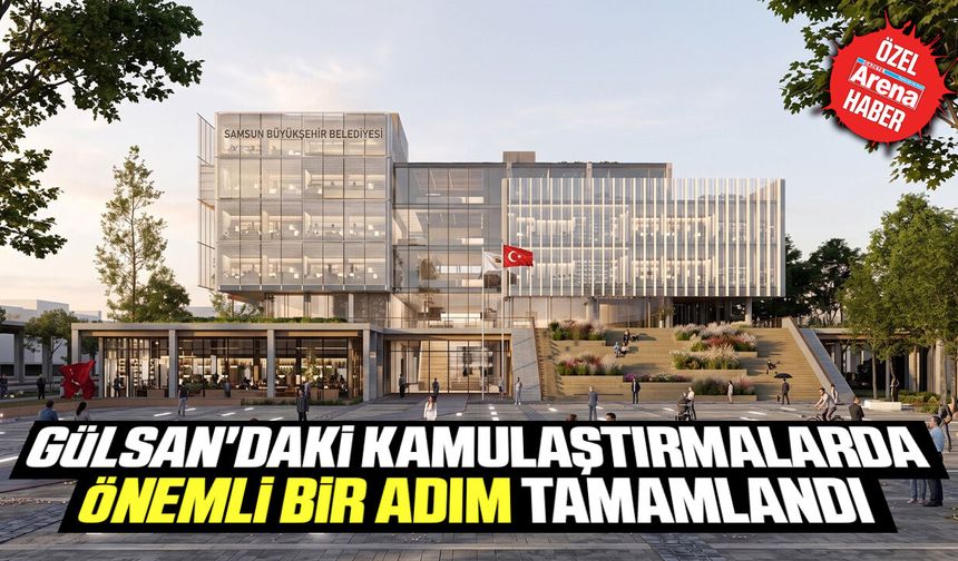 Gülsan'daki kamulaştırmalarda önemli bir adım tamamlandı