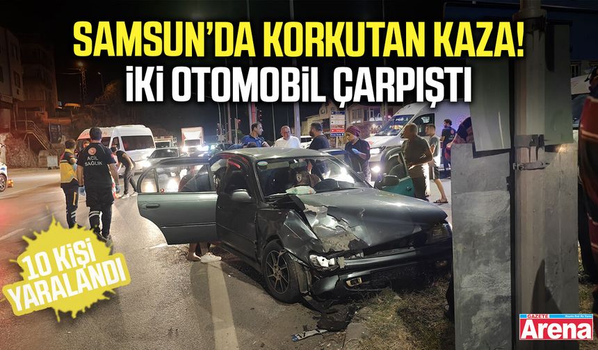 Samsun'da iki otomobilin çarpıştığı kazada 10 kişi yaralandı