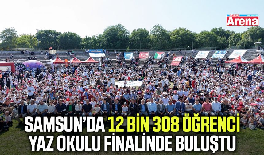 Samsun'da 12 bin 308 öğrenci yaz okulu finalinde buluştu